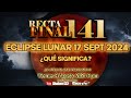 ⚠️RECTA FINAL 141 ECLIPSE LUNAR PARCIAL 17 SEPT 2024 ¿QUE SIGNIFICA?  - Roeh Dr. Javier Palacios