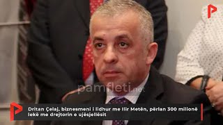 Dritan Çelaj, biznesmeni i lidhur me Ilir Metën, përlan 300 milionë lekë me drejtorin e ujësjellësit