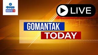 GOMANTAK TODAY BULLETIN LIVE | 01-07-2024 | GOA NEWS | GOA LATEST UPDATES | GOMANTAK TV