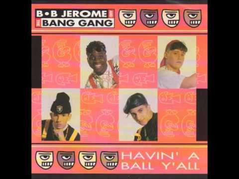 B B Jerome & The Bang Gang - Havin' A Ball Y'all (Club Mix) - YouTube