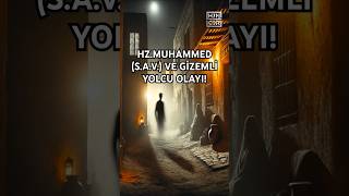 Hz. Muhammed (s.a.v) ve Gizemli Yolcu! 🌿 Allah Kulunu Darda Bırakmaz #shorts