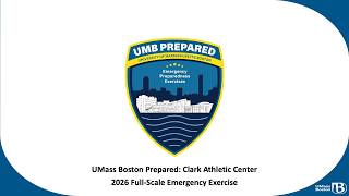 UMass Boston Prepared:Clark Athletic Center: 2026 Full-Scale Emergency Exercise Recap Video