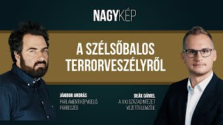 A szélsőbalos terrorveszélyről – Jámbor András, Deák Dániel, Sausic Attila | Nagykép, 2023.03.22.