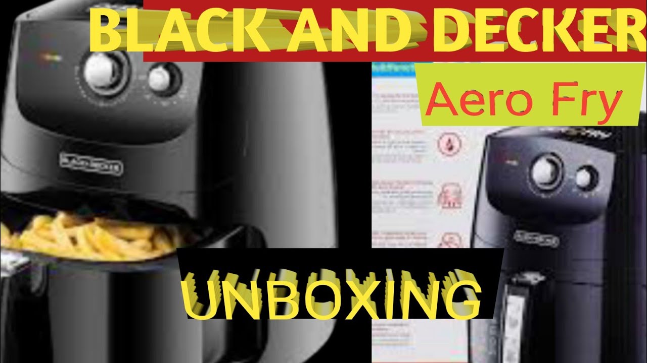 Black And Decker Aero Fry Unboxing - YouTube