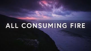 1 Hour |  All Consuming Fire - The Bluejay House (Lyrics)