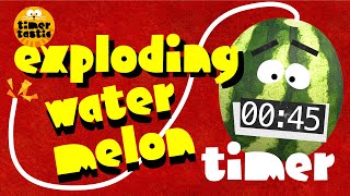 45 Second EXPLODING Watermelon Timer 🍉💣 | FUN Countdown for KIDS ⏱️