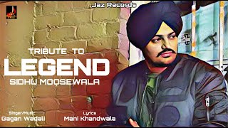 Sidhu Moosewala - Legends Never Die | Gagan Wadali | Mani Khandwala | Tribute to Sidhu Moosewala