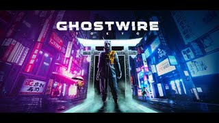 [生放送]Ghostwire: Tokyo　ゴーストハントしてきます