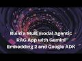 Build a Multimodal Agentic RAG App with Gemini Embedding 2 and Google ADK