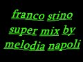 franco stino super mix by melodia napoli