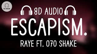 RAYE - Escapism. (8D AUDIO) ft. 070 Shake