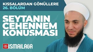 Kıssalardan Gönüllere - 26: Şeytanın Cehennem Konuşması - İbrahim Gürbüz Hoca Efendi