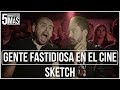 Gente Fastidiosa en el Cine | Sketch