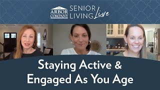 Senior Living LIVE! Staying Active & Engaged As You Age