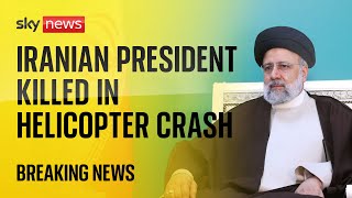 Iranian president Ebrahim Raisi has died after helicopter crash