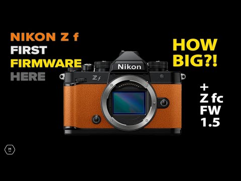 NIKON Zf & Z fc FIRMWARE UPDATES 1.10 & 1.5 Zf FW - Now We Know The Size !!! Matt Irwin