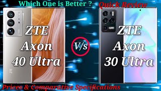 Which Smartphone is better ZTE Axon 40 Ultra & ZTE Axon 30 Ultra? Choose Your Best, Specifications