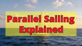 Parallel Sailing Explained
