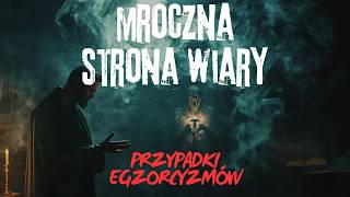 Szokujące Przypadki Opętań Potwierdzone przez Kościół - Mroczna Strona Wiary