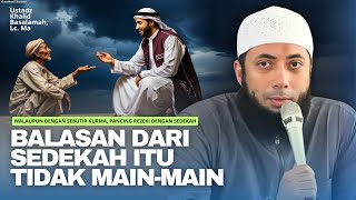 SEDEKAH ITU DAHSYAT !! MEMANCING REZEKI DENGAN SEDEKAH USTADZ KHALID BASALAMAH