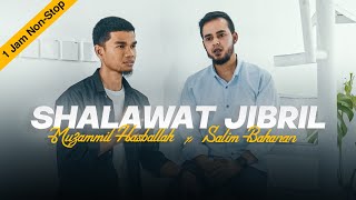 SHALAWAT JIBRIL - Muzammil Hasballah x Salim Bahanan (1 Jam Non-Stop)