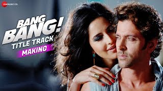Making Of Bang Bang - Title Track | Bang Bang! | Hrithik & Katrina
