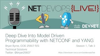 Deep Dive Into Model Driven Programmability with NETCONF and YANG