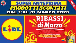 Volantino Lidl dal 1° al 31 Marzo 2025 😎 RIBASSATI DI MARZO 🟩⬜️🟥  #anteprima