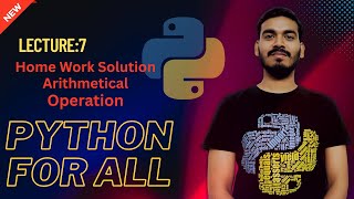 7.Python Arithmetic operation Home Work Solution | Python for all | English #video7
