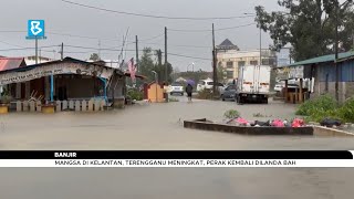 Mangsa di Kelantan, Terengganu meningkat, Perak kembali dilanda bah