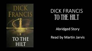 Dick Francis - To The Hilt - Abridged Narration