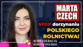 Marta Czech: Nie zgadzamy się na dorzynanie polskiego rolnictwa!