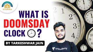 What is Doomsday Clock | Current Affairs by Tarkeshwar Jain | Let's Crack UPSC CSE/IAS 2021