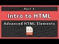 Introduction to HTML || Advanced HTML Elements || Part 3