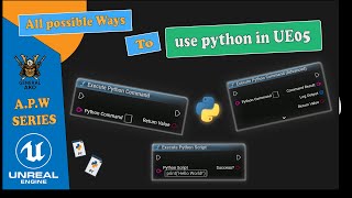 A.P.W to Use Python in Unreal Engine (Blueprint, Startup, Console & More!)