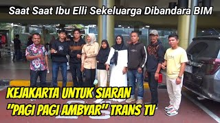 🔴LIVE‼️DETIK - DETIK KEBERANGKATAN IBU ELLI SEKELUARGA