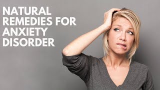 Natural Remedies For Anxiety Disorder