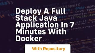 deploy a full stack java application in 7 minutes with docker