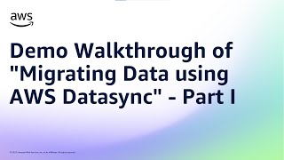 Demo Walkthrough of "Migrating Data using AWS Datasync" - Part I | Amazon Web Services