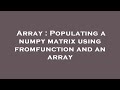 Array : Populating a numpy matrix using fromfunction and an array