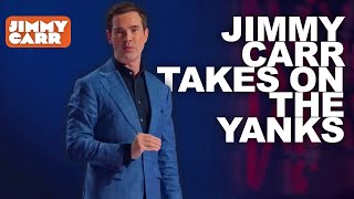 Jimmy Carr Takes on the Yanks! | Jimmy Carr Vs America | Jimmy Carr