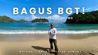 EP. 2 MOTORAN KE BROMO | MALANG-BROMO-TELUK ASMARA