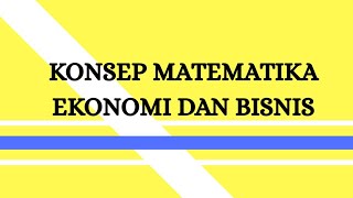 01 | Konsep Dasar Matematika Ekonomi dan Bisnis