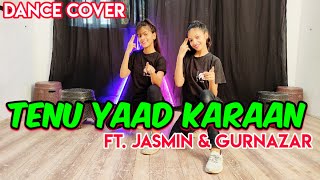 TENU YAAD KARAAN | Gurnazar Ft. Jasmin Bhasin | Asees Kaur | Dance Cover | New Punjabi Songs 2021