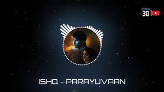 ISHQ - Parayuvaan Song Whatsapp Status || Trending Status