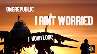 [From Top Gun: Maverick] OneRepublic - I Ain’t Worried (1 hour loop)