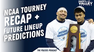 NCAA Tournament Recap + Future Lineup Predictions - #PennState Nittany Lions Wrestling