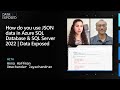 How do you use JSON data in Azure SQL Database & SQL Server 2022 | Data Exposed