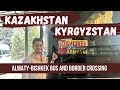 Almaty-Bishkek Bus Travel: Complete Guide & Border Crossing | Kazakhstan - Kyrgyzstan Border