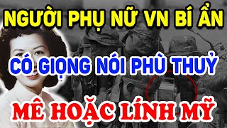 Tiết Lộ NGƯỜI PHỤ NỮ VN BÍ ẨN Có Giọng Nói Ám Ảnh Nhất Với Hàng Triệu Lính Mỹ ! | Triết Lý Tinh Hoa